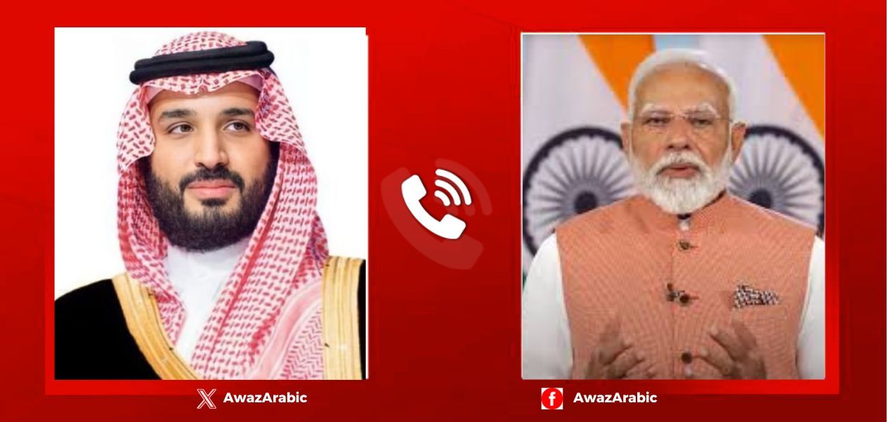 رئيس الوزراء مودي يبحث هاتفيًا تطورات غرب آسيا مع ولي العهد السعودي