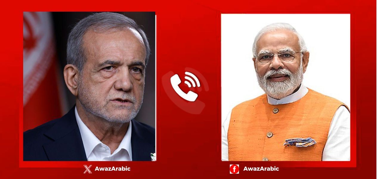محادثة هاتفية بين مودي وبزشكيان حول أمن المنطقة وحرية مرور الطاقة